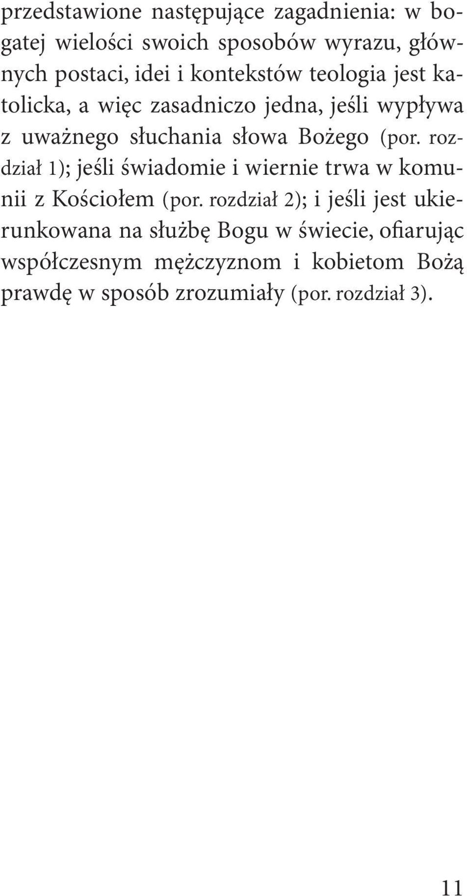 rozdział 1); jeśli świadomie i wiernie trwa w komunii z Kościołem (por.