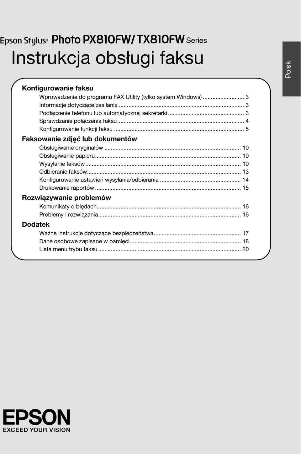 .. 5 Faksowanie zdjęć lub dokumentów Obsługiwanie oryginałów... 10 Obsługiwanie papieru... 10 Wysyłanie faksów... 10 Odbieranie faksów.