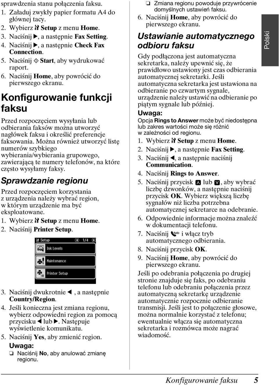 Konfigurowanie funkcji faksu Przed rozpoczęciem wysyłania lub odbierania faksów można utworzyć nagłówek faksu i określić preferencje faksowania.