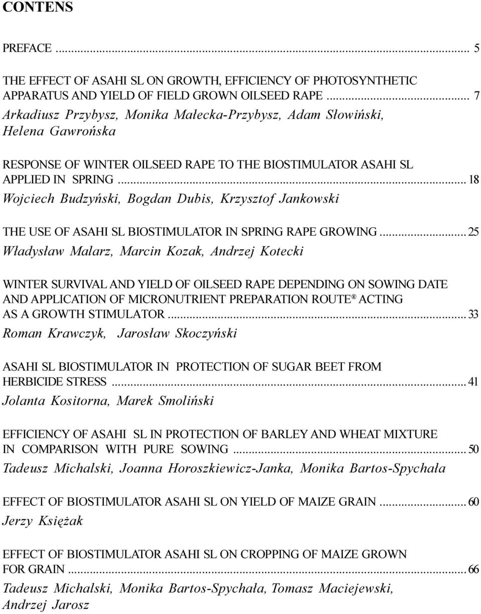 .. 18 Wojciech Budzyñski, Bogdan Dubis, Krzysztof Jankowski THE USE OF ASAHI SL BIOSTIMULATOR IN SPRING RAPE GROWING.