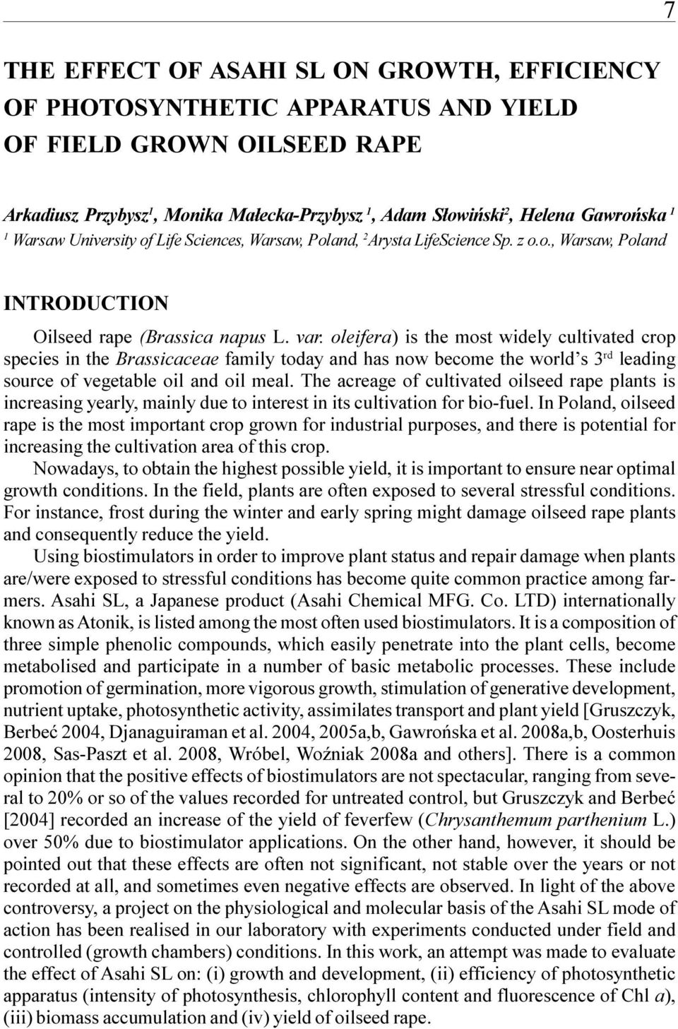 oleifera) is the most widely cultivated crop species in the Brassicaceae family today and has now become the world s 3 rd leading source of vegetable oil and oil meal.