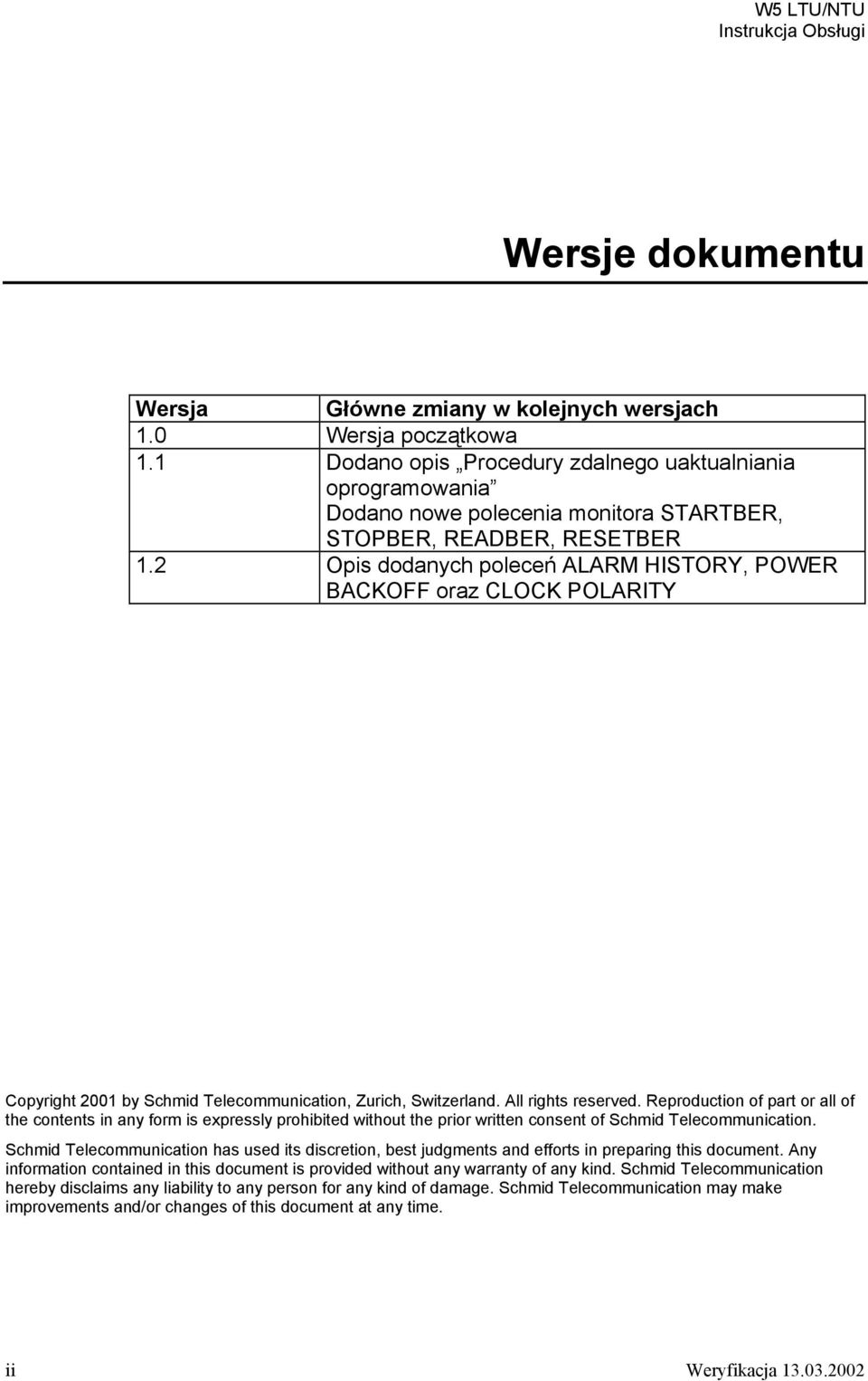 2 Opis dodanych poleceń ALARM HISTORY, POWER BACKOFF oraz CLOCK POLARITY Copyright 2001 by Schmid Telecommunication, Zurich, Switzerland. All rights reserved.