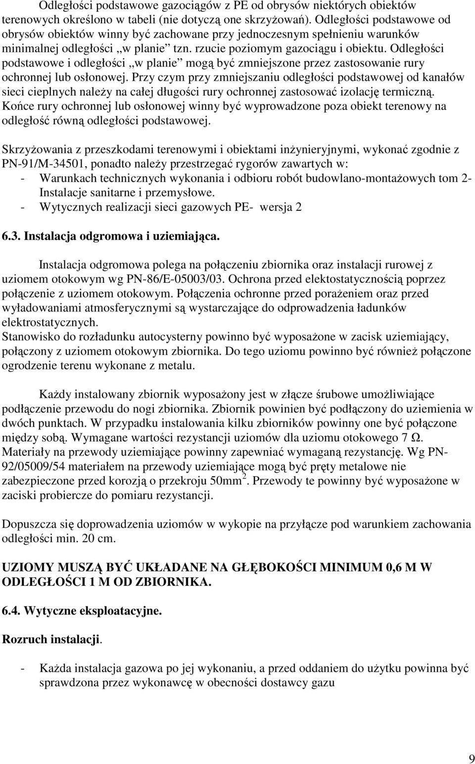 Odległości podstawowe i odległości w planie mogą być zmniejszone przez zastosowanie rury ochronnej lub osłonowej.