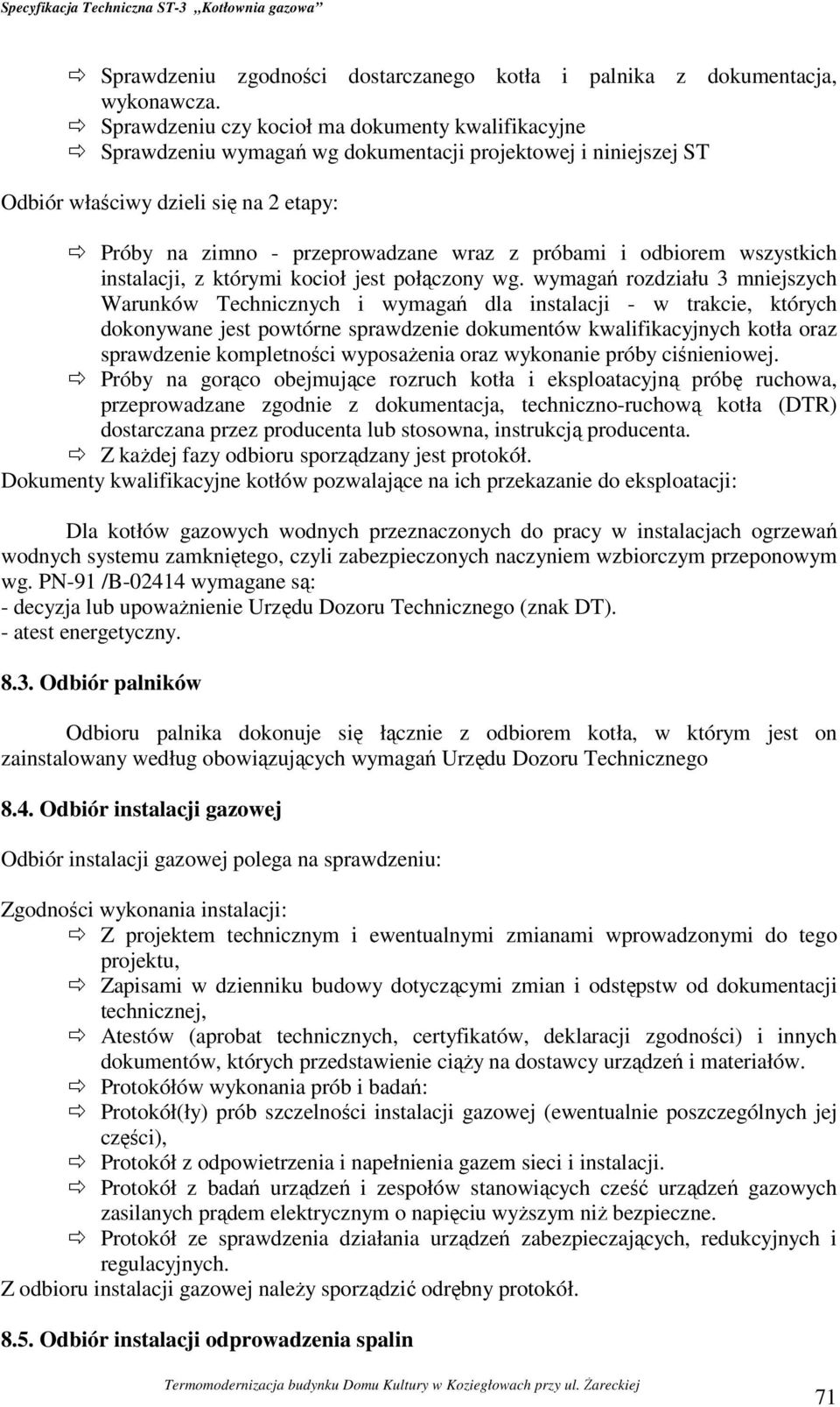 próbami i odbiorem wszystkich instalacji, z którymi kocioł jest połączony wg.