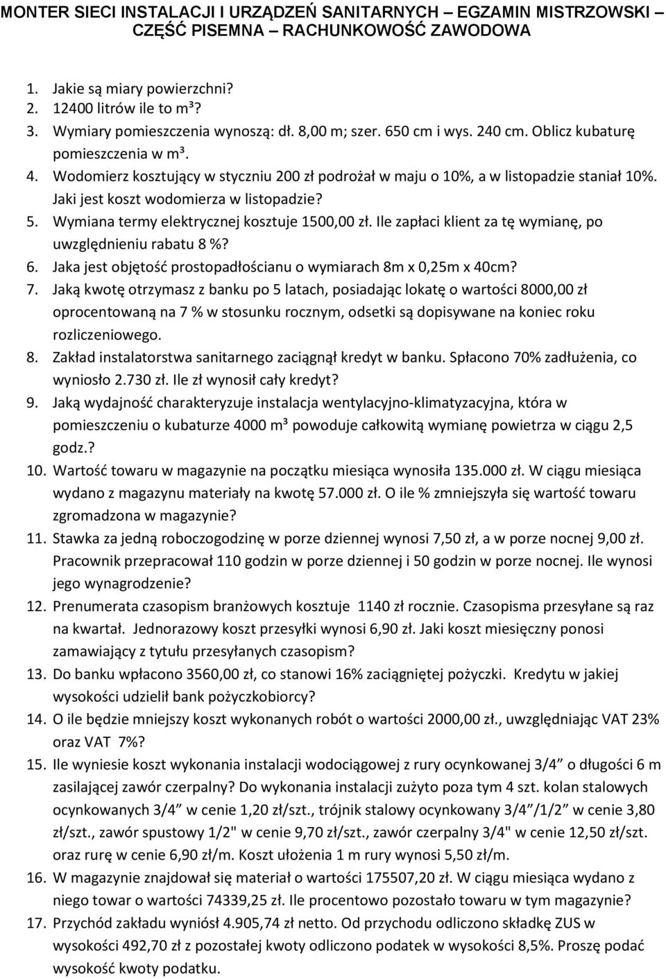 Jaki jest koszt wodomierza w listopadzie? 5. Wymiana termy elektrycznej kosztuje 1500,00 zł. Ile zapłaci klient za tę wymianę, po uwzględnieniu rabatu 8 %? 6.