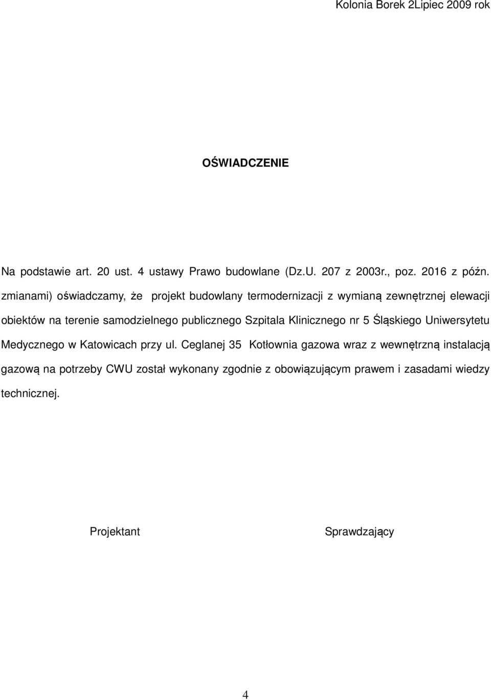 publicznego Szpitala Klinicznego nr 5 Śląskiego Uniwersytetu Medycznego w Katowicach przy ul.