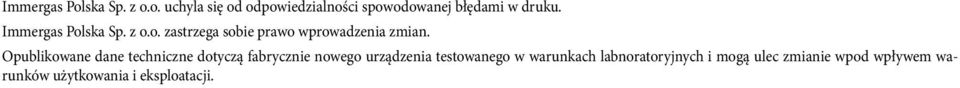 Opublikowane dane techniczne dotyczą fabrycznie nowego urządzenia testowanego w