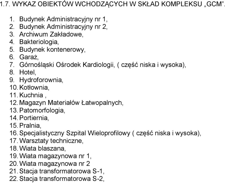 Kuchnia, 12. Magazyn Materiałów Łatwopalnych, 13. Patomorfologia, 14. Portiernia, 15. Pralnia, 16.
