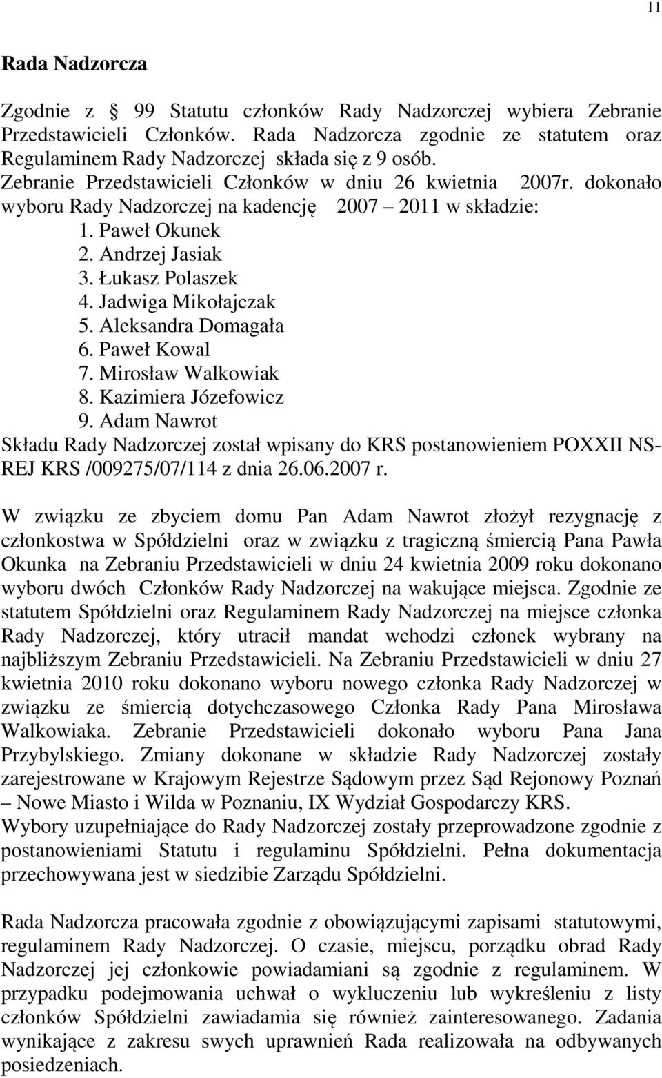 Jadwiga Mikołajczak 5. Aleksandra Domagała 6. Paweł Kowal 7. Mirosław Walkowiak 8. Kazimiera Józefowicz 9.