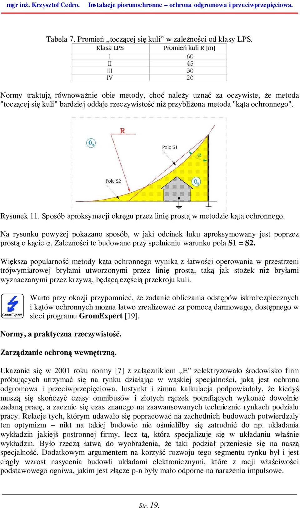 Sposób aproksymacji okręgu przez linię prostą w metodzie kąta ochronnego. Na rysunku powyżej pokazano sposób, w jaki odcinek łuku aproksymowany jest poprzez prostą o kącie α.