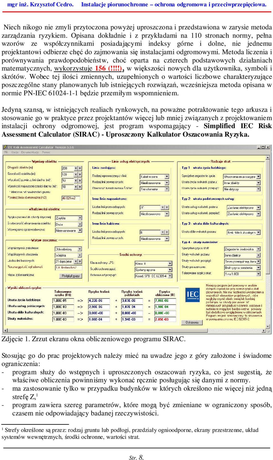 odgromowymi. Metoda liczenia i porównywania prawdopodobieństw, choć oparta na czterech podstawowych działaniach matematycznych, wykorzystuje 156 (!