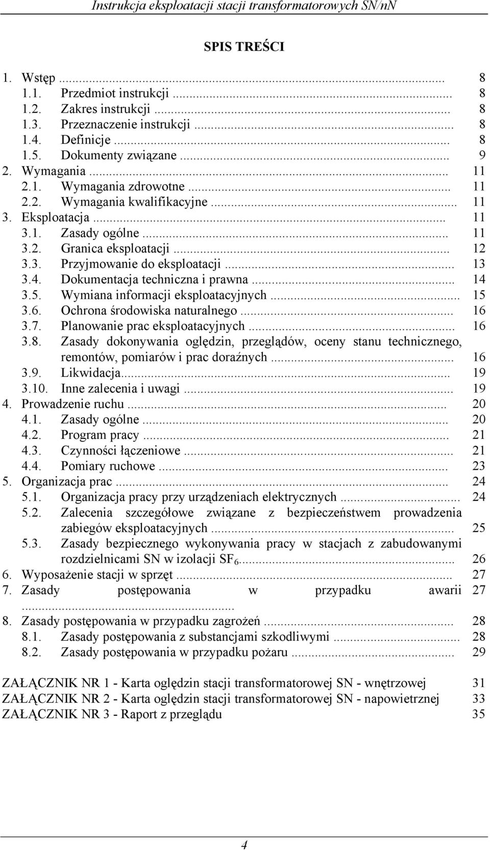 .. 14 3.5. Wymiana informacji eksploatacyjnych... 15 3.6. Ochrona środowiska naturalnego... 16 3.7. Planowanie prac eksploatacyjnych... 16 3.8.