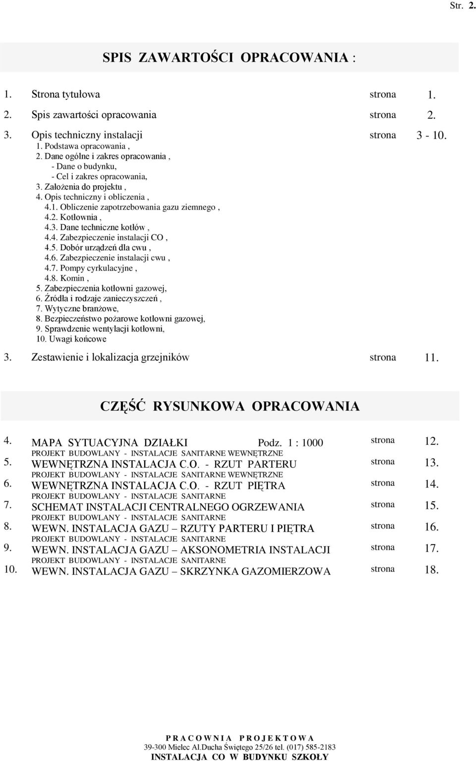 Kotłownia, 4.3. Dane techniczne kotłów, 4.4. Zabezpieczenie instalacji CO, 4.5. Dobór urządzeń dla cwu, 4.6. Zabezpieczenie instalacji cwu, 4.7. Pompy cyrkulacyjne, 4.8. Komin, 5.