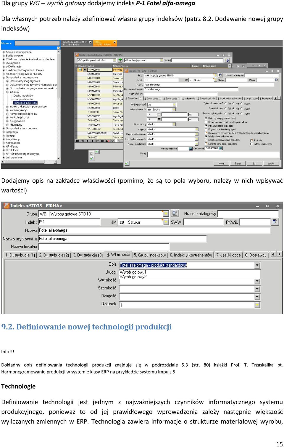 !! Dokładny opis definiowania technologii produkcji znajduje się w podrozdziale 5.3 (str. 80) książki Prof. T. Trzaskalika pt.