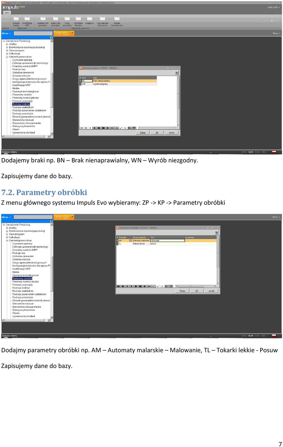 Parametry obróbki Z menu głównego systemu Impuls Evo wybieramy: ZP -> KP ->