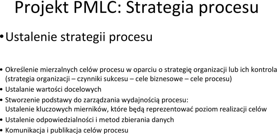 wartości docelowych Stworzenie podstawy do zarządzania wydajnościąprocesu: Ustalenie kluczowych mierników, które