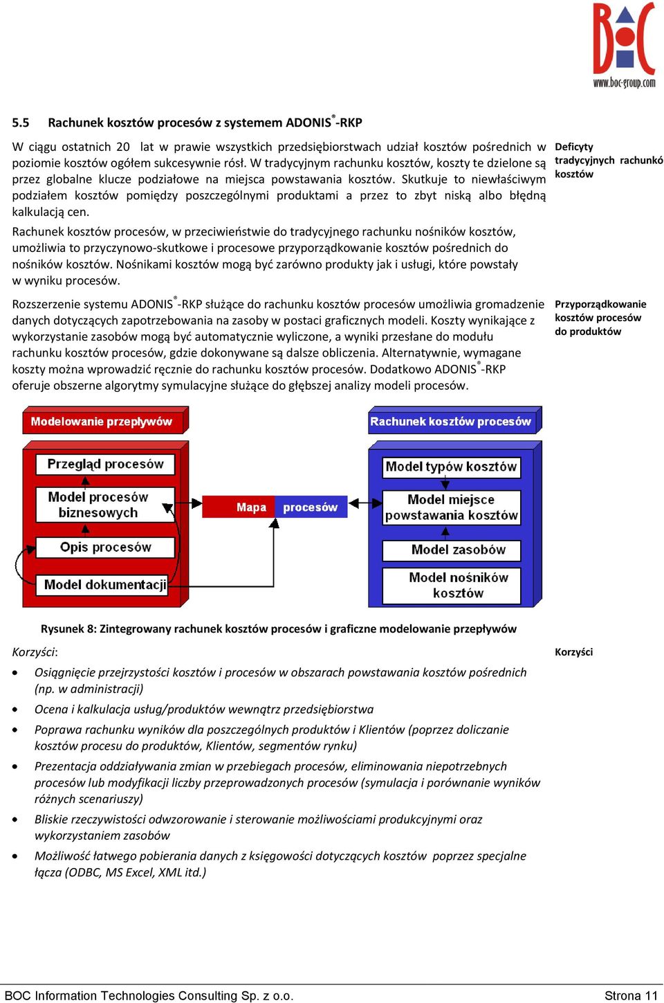 Skutkuje to niewłaściwym podziałem kosztów pomiędzy poszczególnymi produktami a przez to zbyt niską albo błędną kalkulacją cen.