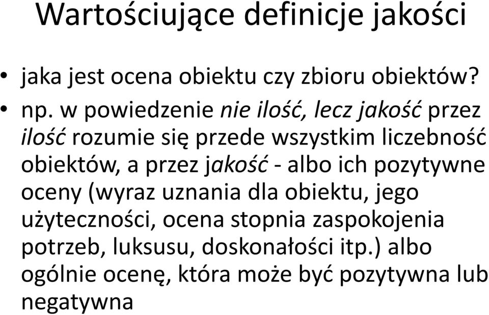 obiektów, a przez jakość - albo ich pozytywne oceny (wyraz uznania dla obiektu, jego