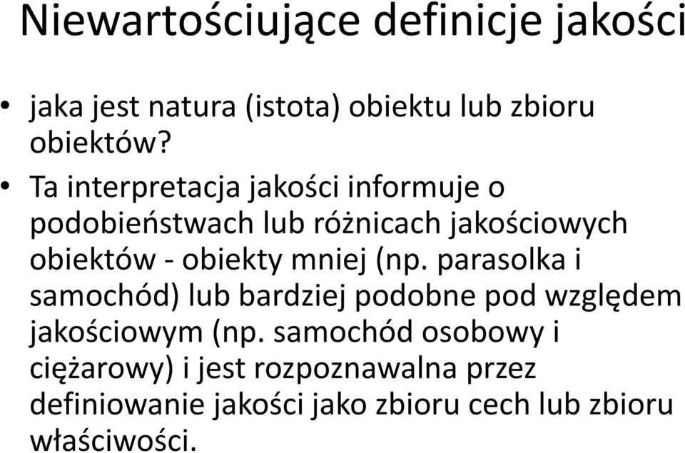 mniej (np. parasolka i samochód) lub bardziej podobne pod względem jakościowym (np.