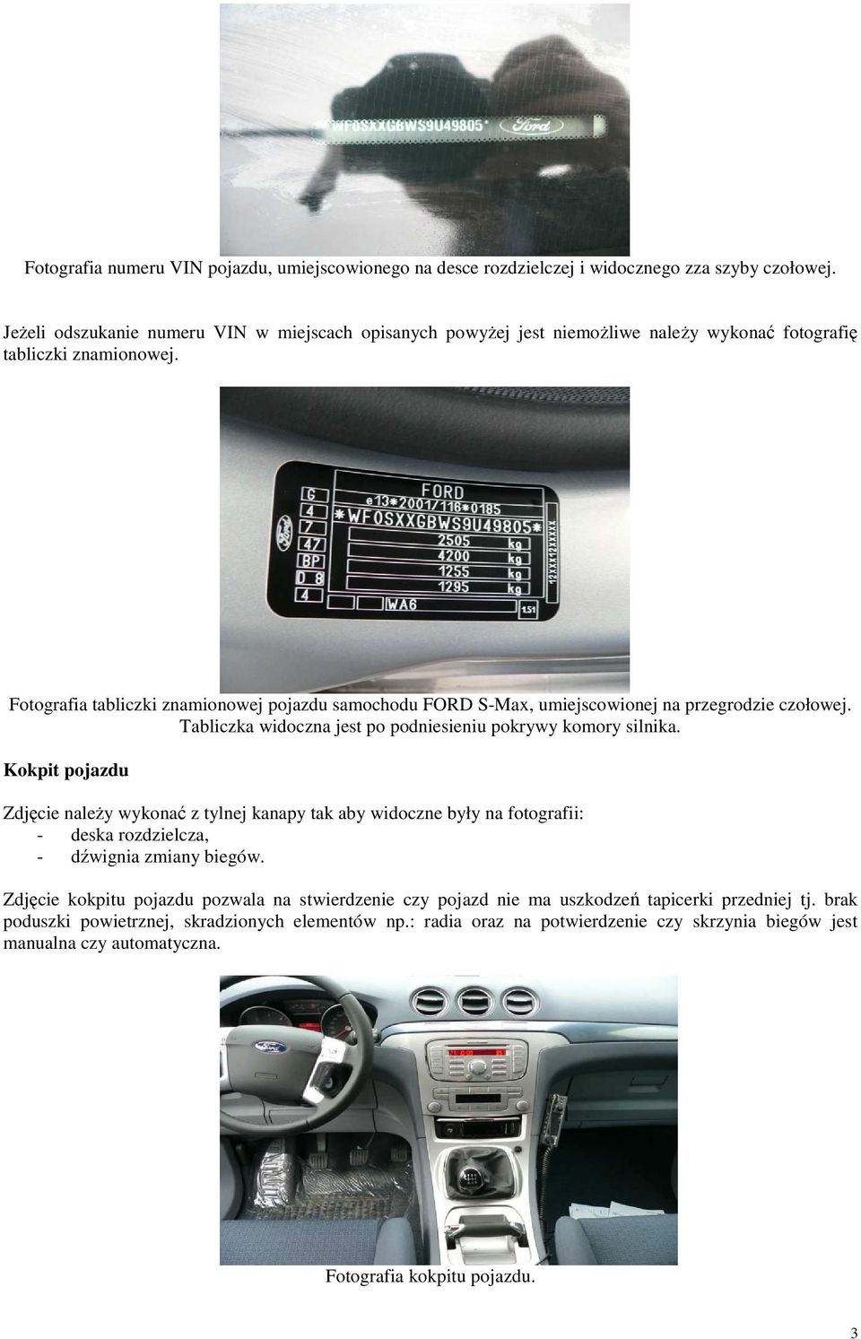 Fotografia tabliczki znamionowej pojazdu samochodu FORD S-Max, umiejscowionej na przegrodzie czołowej. Tabliczka widoczna jest po podniesieniu pokrywy komory silnika.