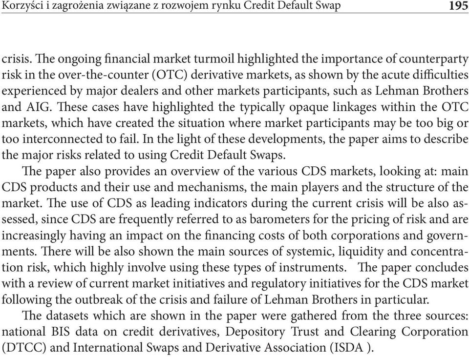 and other markets participants, such as Lehman Brothers and AIG.