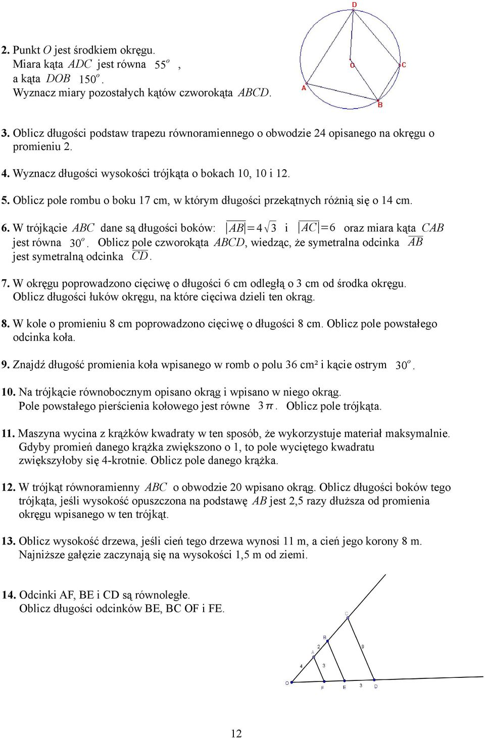 Oblicz pole rombu o boku 17 cm, w którym długości przekątnych różnią się o 14 cm. 6. W trójkącie ABC dane są długości boków: AB =4 3 i AC =6 oraz miara kąta CAB jest równa 30 o.