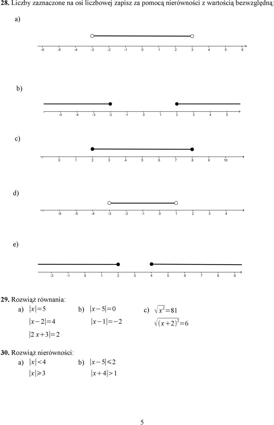 Rozwiąż równania: a) x =5 b) x 5 =0 c) x 2 =81 x 2 =4 x 1 =