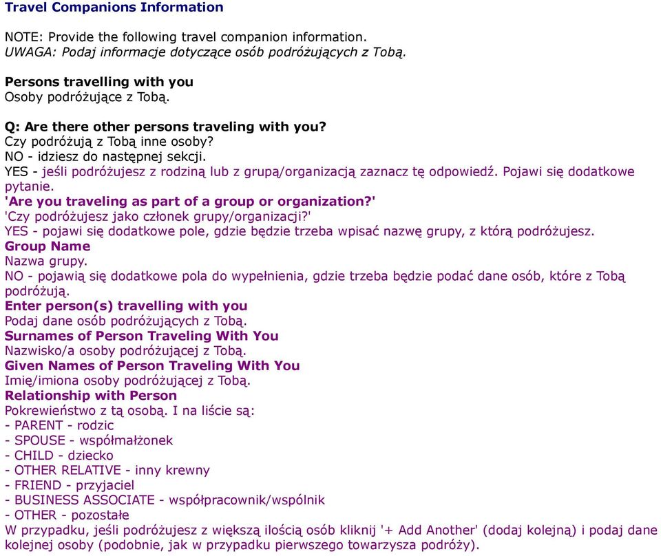 YES - jeśli podróżujesz z rodziną lub z grupą/organizacją zaznacz tę odpowiedź. Pojawi się dodatkowe pytanie. 'Are you traveling as part of a group or organization?