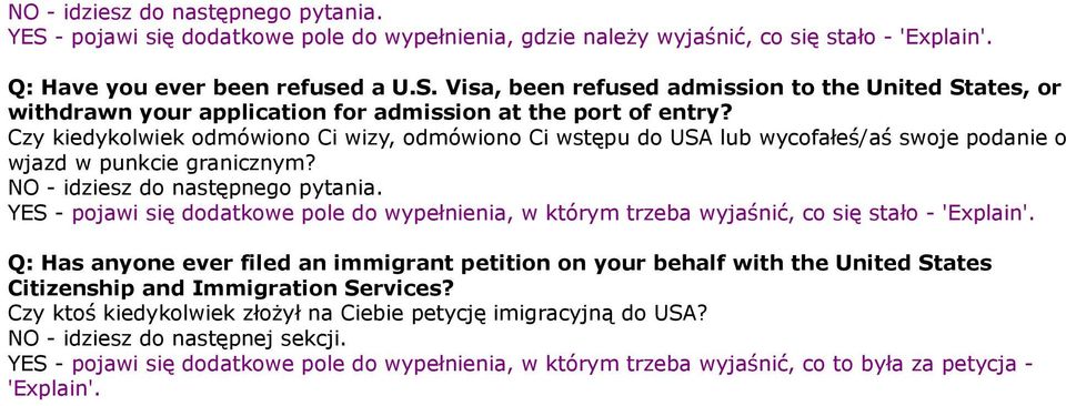 YES - pojawi się dodatkowe pole do wypełnienia, w którym trzeba wyjaśnić, co się stało - 'Explain'.