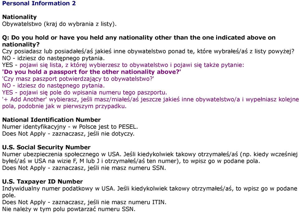 YES - pojawi się lista, z której wybierzesz to obywatelstwo i pojawi się także pytanie: 'Do you hold a passport for the other nationality above?' 'Czy masz paszport potwierdzający to obywatelstwo?