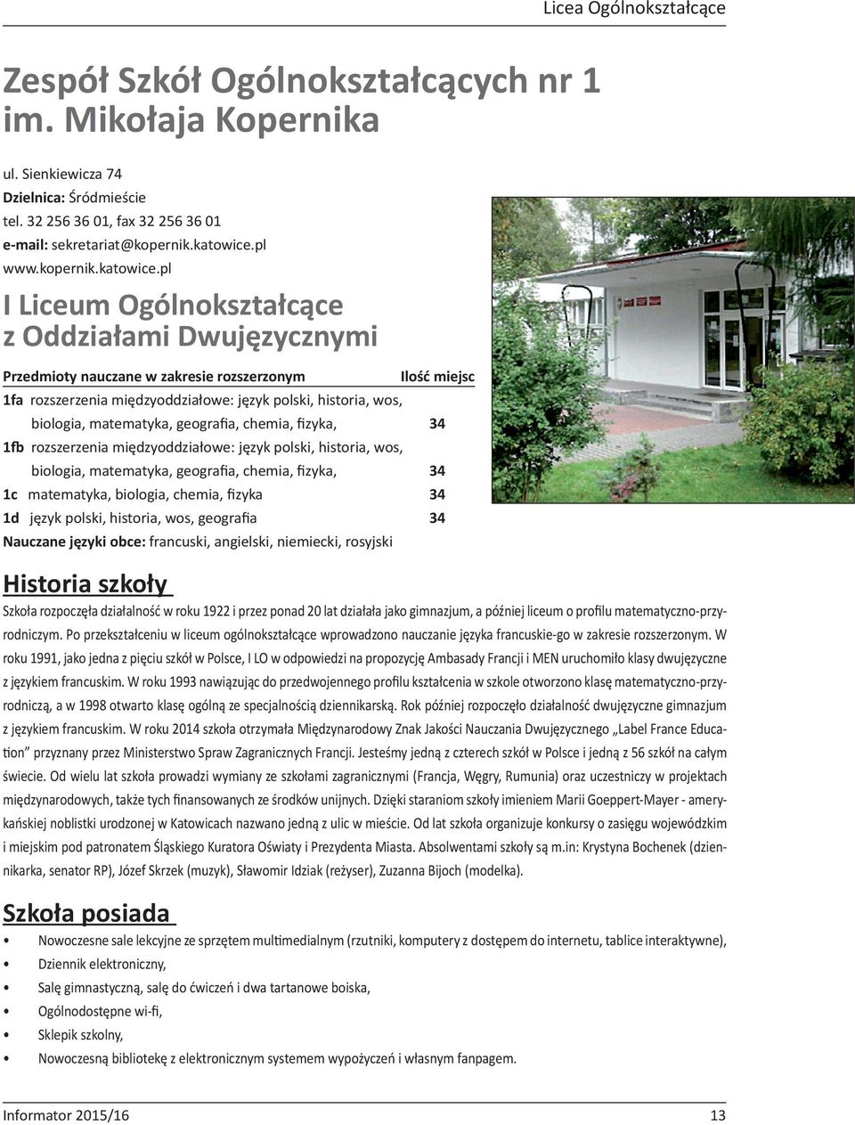 pl I Liceum Ogólnokształcące z Oddziałami Dwujęzycznymi Przedmioty nauczane w zakresie rozszerzonym 1fa rozszerzenia międzyoddziałowe: język polski, historia, wos, biologia, matematyka, geografia,