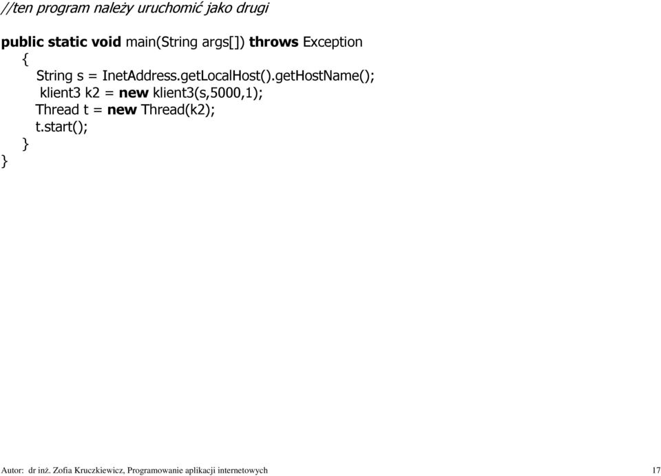 getHostName(); klient3 k2 = new klient3(s,5000,1); Thread t = new