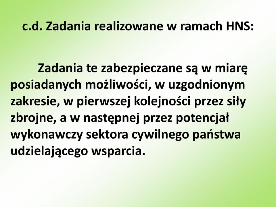 pierwszej kolejności przez siły zbrojne, a w następnej przez