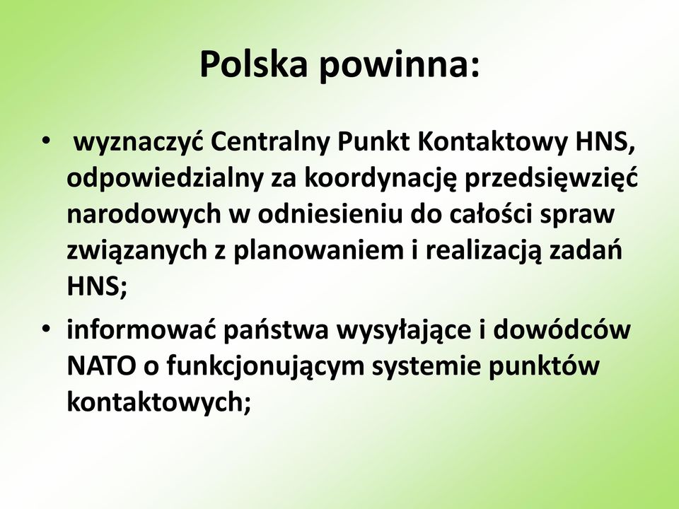 całości spraw związanych z planowaniem i realizacją zadań HNS;