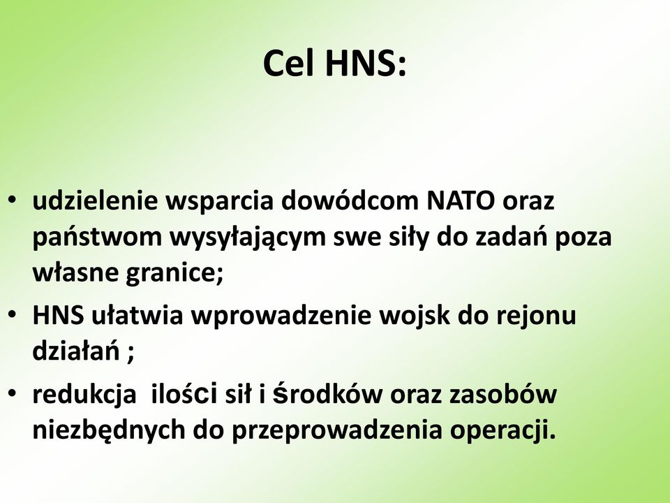 ułatwia wprowadzenie wojsk do rejonu działań ; redukcja