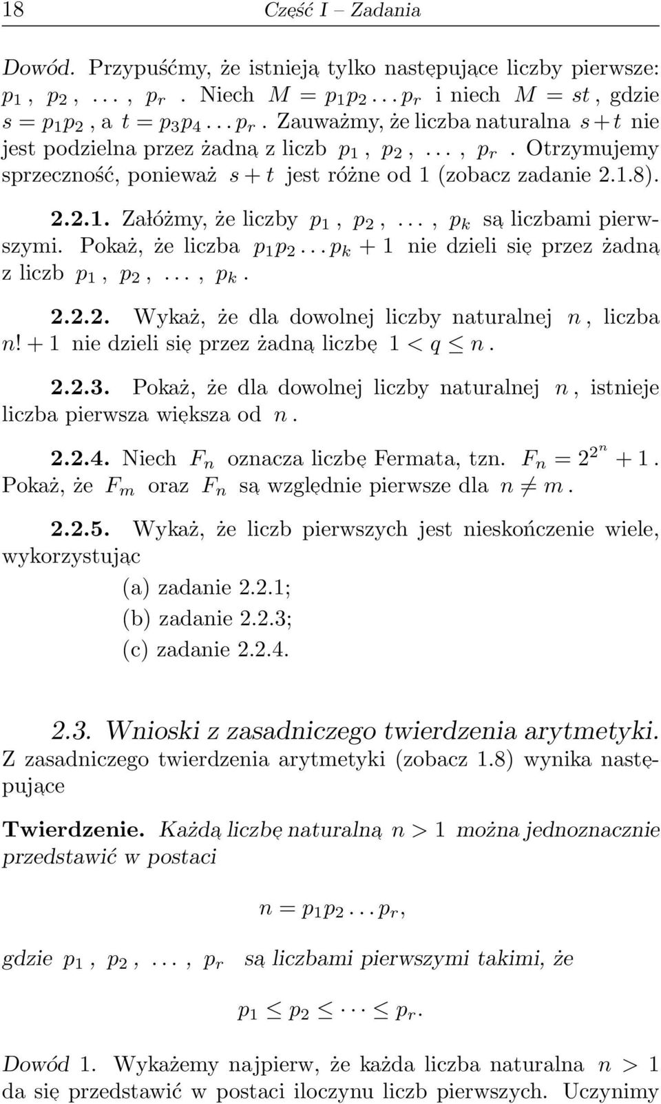 .. p k + 1 nie dzieli sie z liczb p 1, p 2,..., p k. przez żadna 2.2.2. Wykaż, że dla dowolnej liczby naturalnej n, liczba n! + 1 nie dzieli sie przez żadna liczbe 1 < q n. 2.2.3.