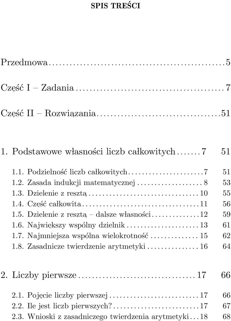 ............................... 10 55 1.4. Cze ść ca lkowita.................................. 11 56 1.5. Dzielenie z reszta dalsze w lasności..............12 59 1.6. Najwie kszy wspólny dzielnik.