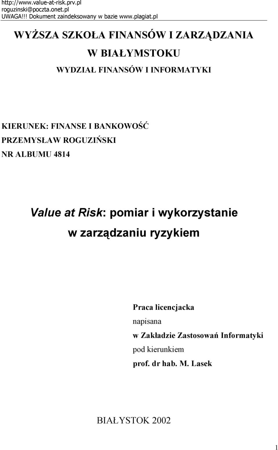 BANKOWOŚĆ PRZEMYSŁAW ROGUZIŃSKI NR ALBUMU 4814 Value at Risk: pomiar i wykorzystanie w zarządzaniu ryzykiem