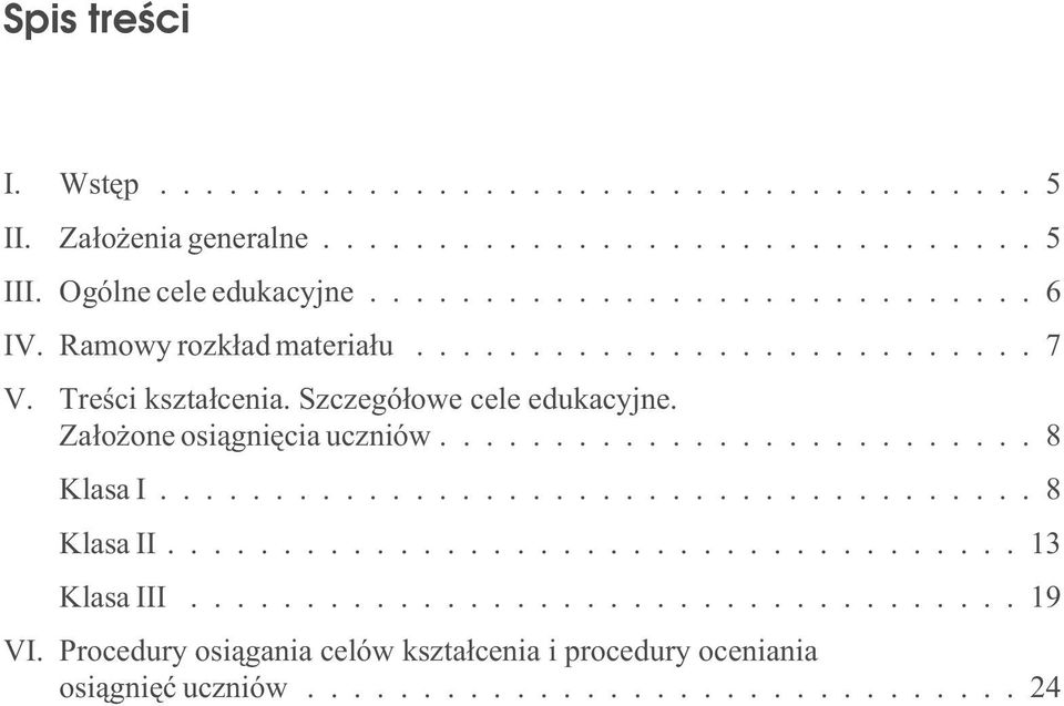 Szczegó³owe cele edukacyjne. Za³o one osi¹gniêcia uczniów...8 Klasa I...8 Klasa II.