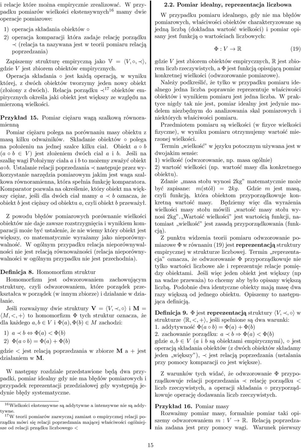 pomiaru relacją poprzedzania) Zapiszemy strukturę empiryczną jako V = V,,, gdzie V jest zbiorem obiektów empirycznych.