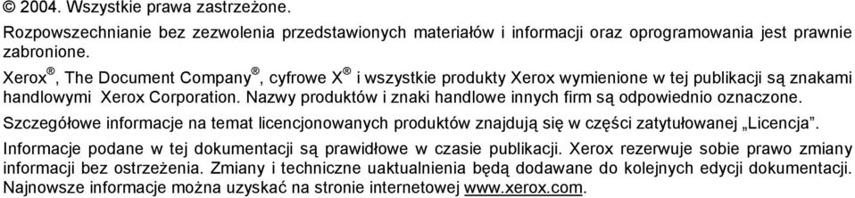 Nazwy produktów i znaki handlowe innych firm są odpowiednio oznaczone. Szczegółowe informacje na temat licencjonowanych produktów znajdują się w części zatytułowanej Licencja.