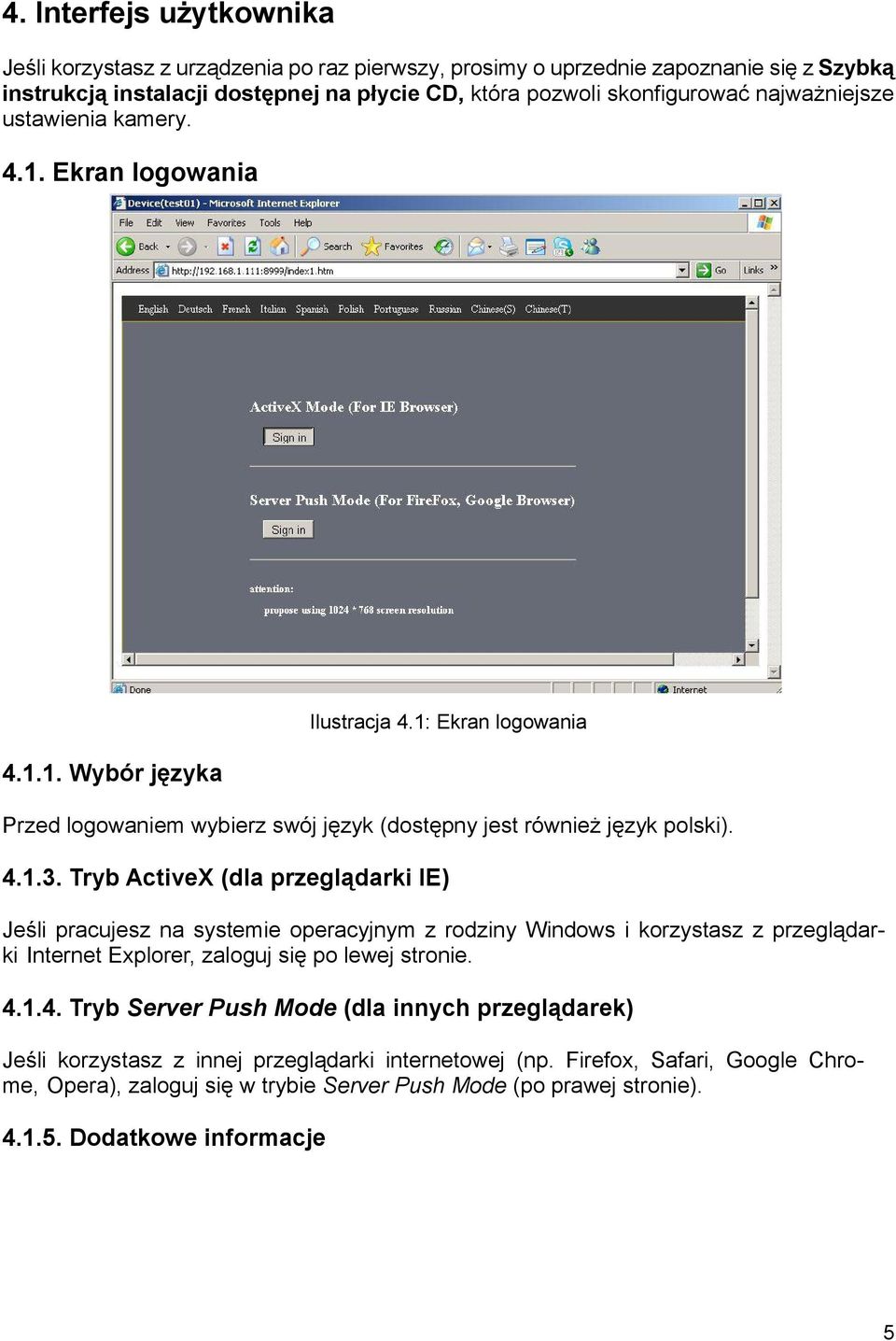 Tryb ActiveX (dla przeglądarki IE) Jeśli pracujesz na systemie operacyjnym z rodziny Windows i korzystasz z przeglądarki Internet Explorer, zaloguj się po lewej stronie. 4.