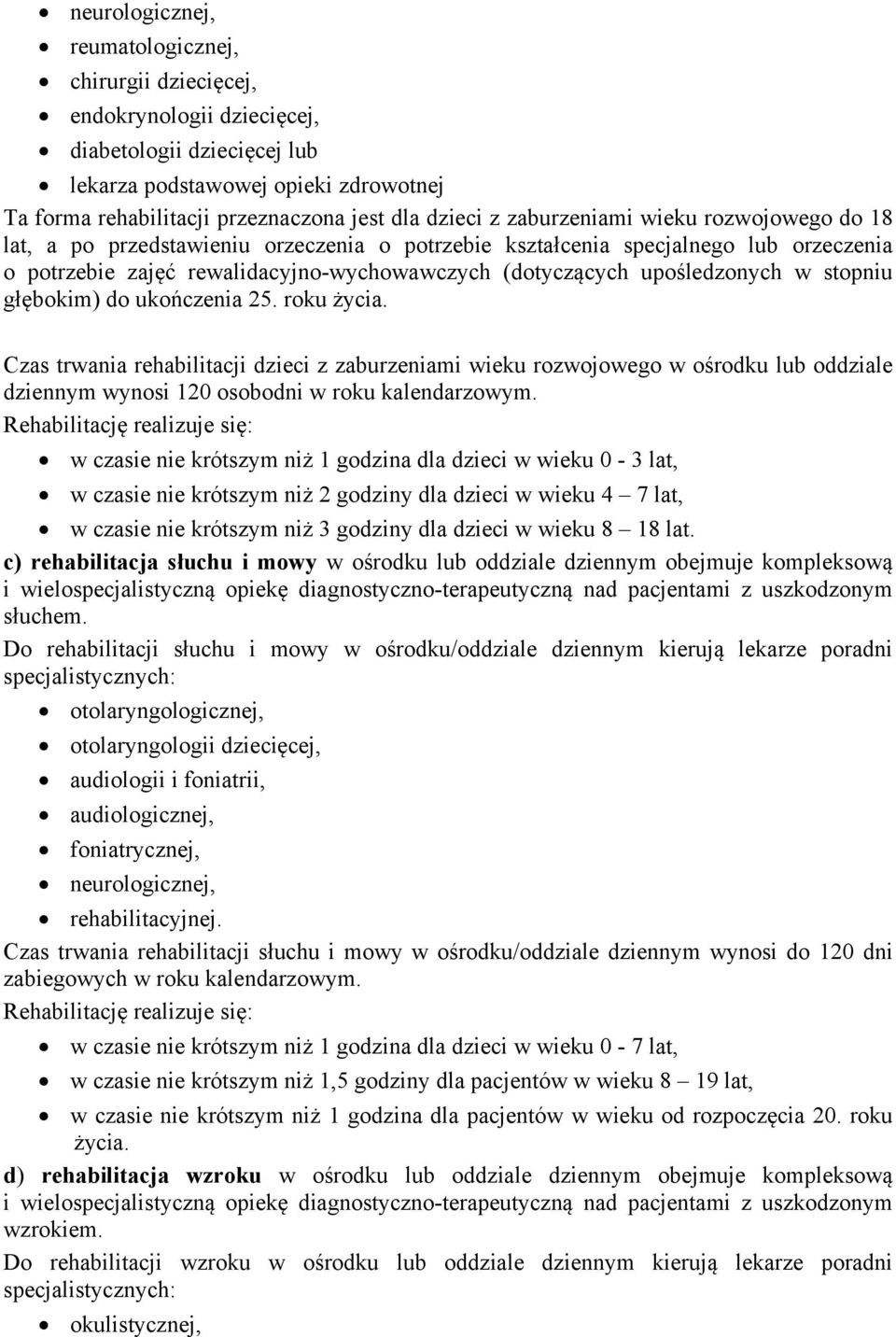 upośledzonych w stopniu głębokim) do ukończenia 25. roku życia.