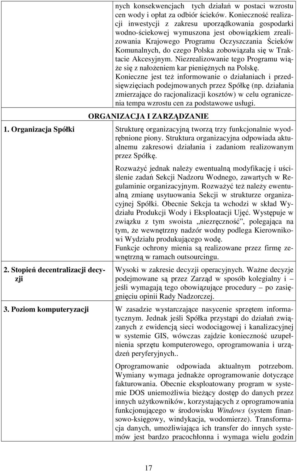 zobowiązała się w Traktacie Akcesyjnym. Niezrealizowanie tego Programu wią- Ŝe się z nałoŝeniem kar pienięŝnych na Polskę.