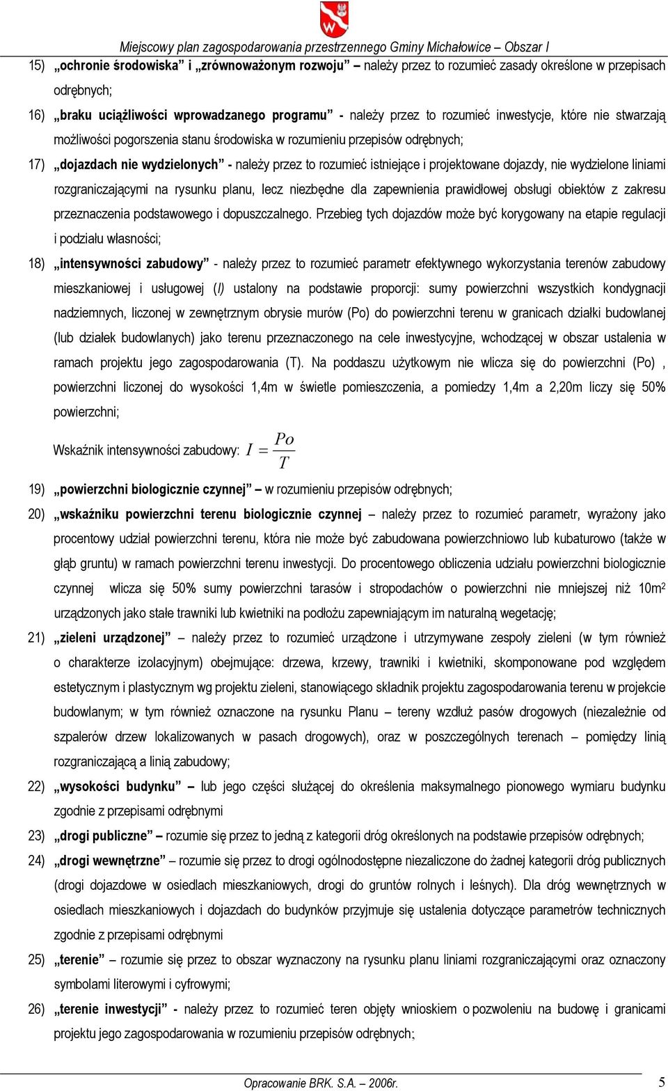 wydzielone liniami rozgraniczającymi na rysunku planu, lecz niezbędne dla zapewnienia prawidłowej obsługi obiektów z zakresu przeznaczenia podstawowego i dopuszczalnego.