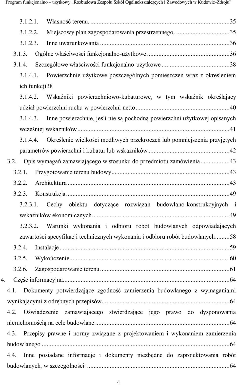 Wskaźniki powierzchniowo-kubaturowe, w tym wskaźnik określający udział powierzchni ruchu w powierzchni netto... 40 3.