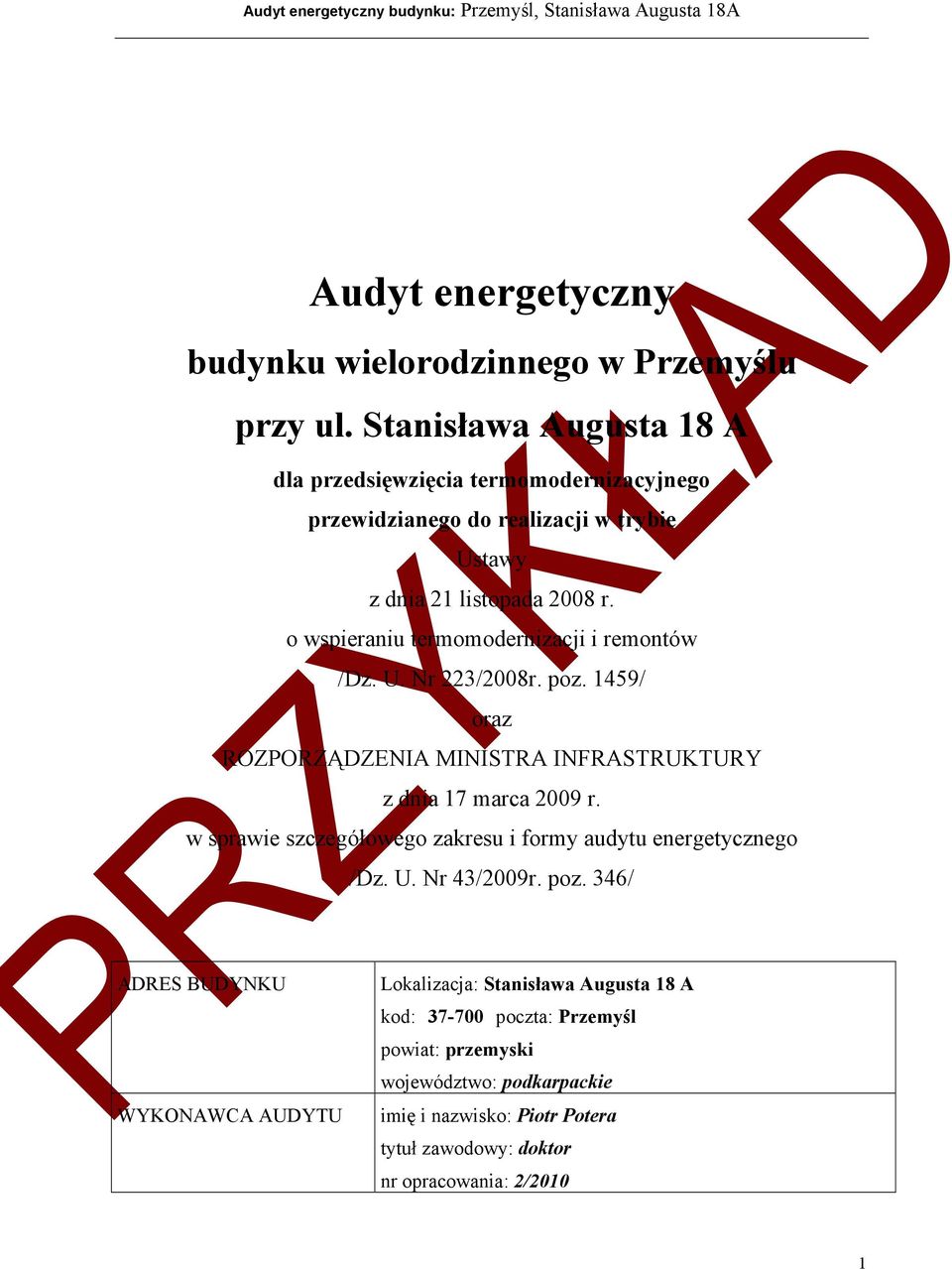 o wspieraniu termomodernizacji i remontów /Dz. U. Nr 223/2008r. poz. 1459/ oraz ROZPORZĄDZENIA MINISTRA INFRASTRUKTURY z dnia 17 marca 2009 r.