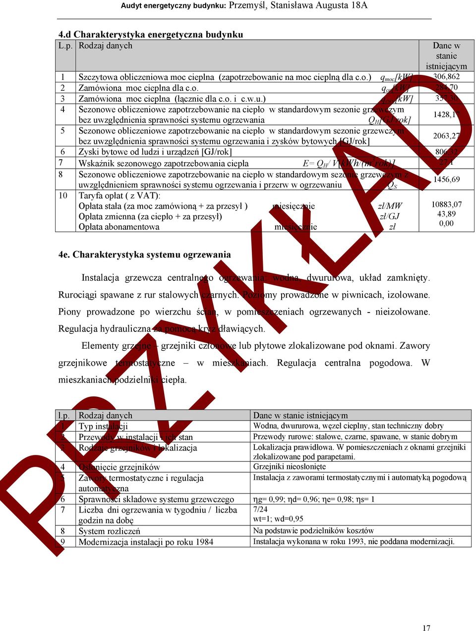 ) q cwu [kw] 357,30 4 Sezonowe obliczeniowe zapotrzebowanie na ciepło w standardowym sezonie grzewczym bez uwzględnienia sprawności systemu ogrzewania Q H [GJ/rok] 1428,17 5 Sezonowe obliczeniowe