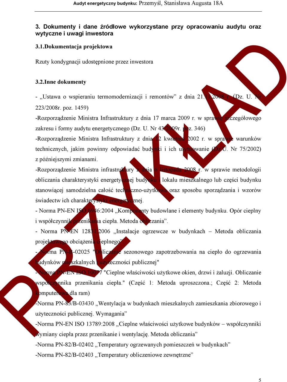 w sprawie szczegółowego zakresu i formy audytu energetycznego (Dz. U. Nr 43/2009r. poz. 346) -Rozporządzenie Ministra Infrastruktury z dnia 12 kwietnia 2002 r.