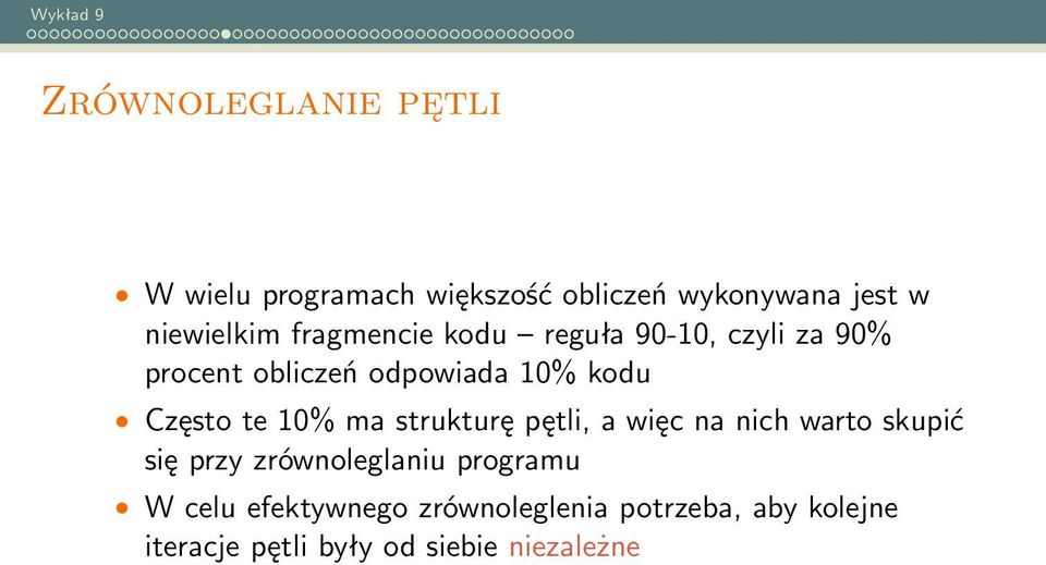 10% ma strukturę pętli, a więc na nich warto skupić się przy zrównoleglaniu programu W